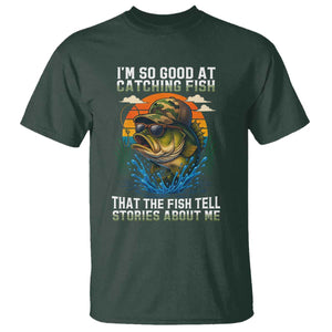 Funny Bass Fishing T Shirt I Am So Good At Catching Fish That The Fish Tell Stories About Me TS14 Dark Forest Green Print Your Wear