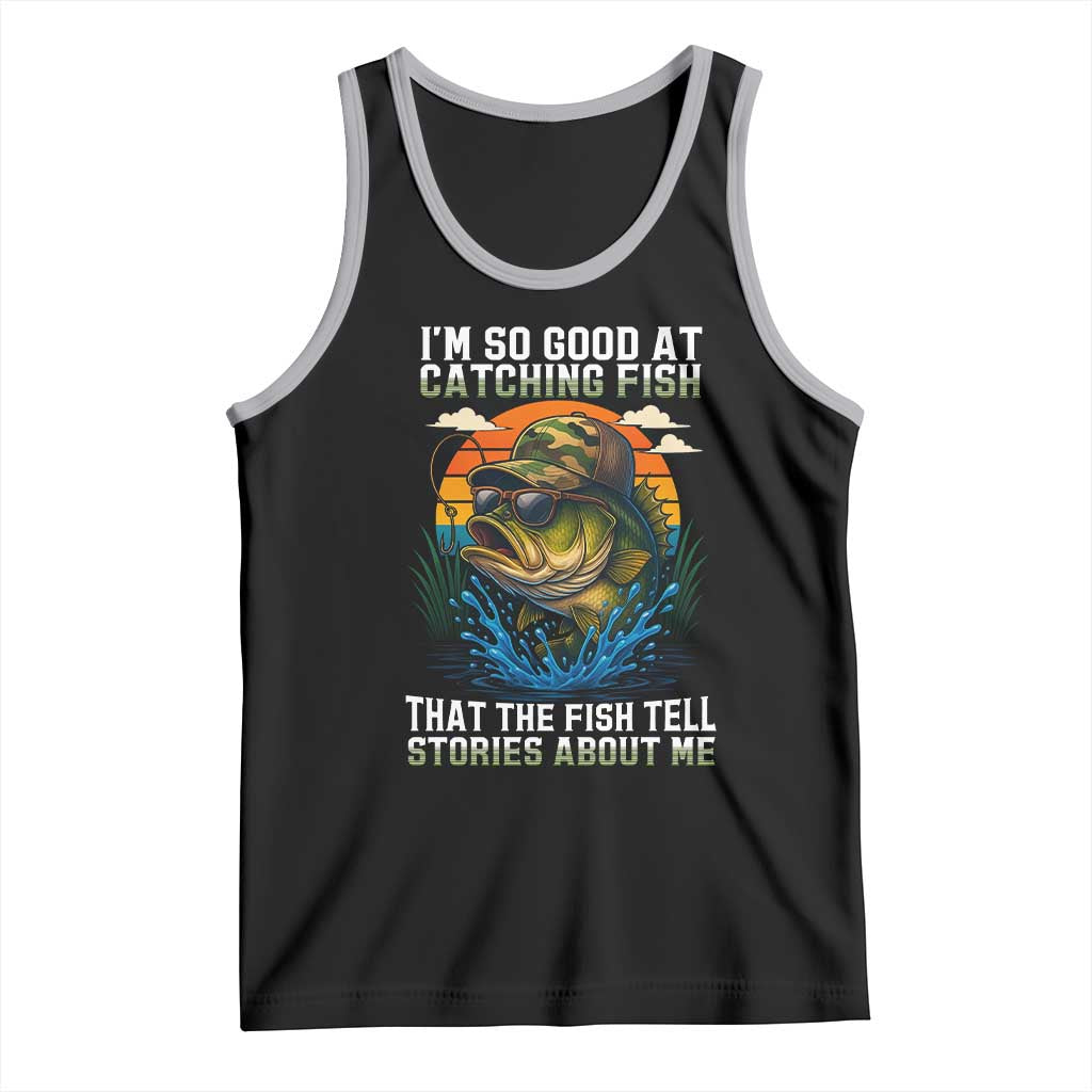 Funny Bass Fishing Tank Top I Am So Good At Catching Fish That The Fish Tell Stories About Me TS14 Black Athletic Heather Print Your Wear