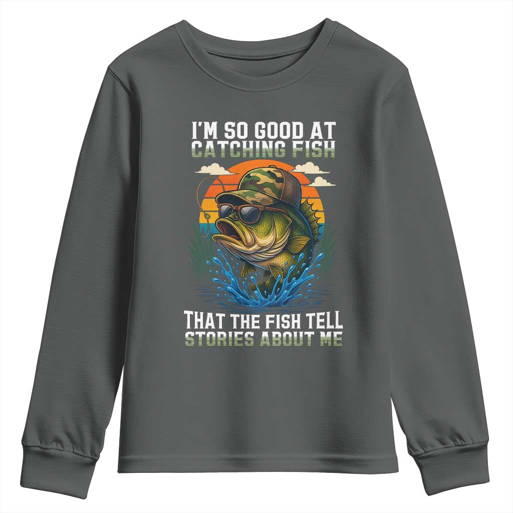 Funny Bass Fishing Youth Sweatshirt I Am So Good At Catching Fish That The Fish Tell Stories About Me TS14 Dark Heather Print Your Wear