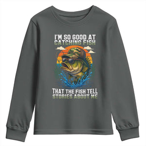 Funny Bass Fishing Youth Sweatshirt I Am So Good At Catching Fish That The Fish Tell Stories About Me TS14 Dark Heather Print Your Wear