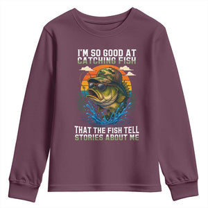 Funny Bass Fishing Youth Sweatshirt I Am So Good At Catching Fish That The Fish Tell Stories About Me TS14 Maroon Print Your Wear