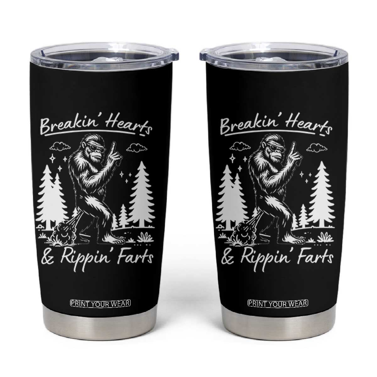 Funny Bigfoot Sasquatch Tumbler Cup Breakin Hearts And Rippin Farts TS14 Black Print Your Wear