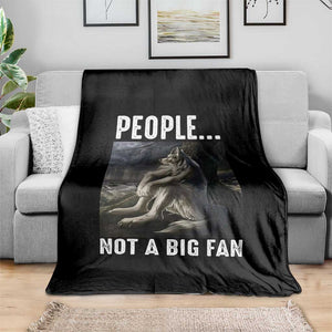 Funny Alpha Wolf Meme Throw Blanket Sarcastic People Not A Big Fan TS14 Print Your Wear