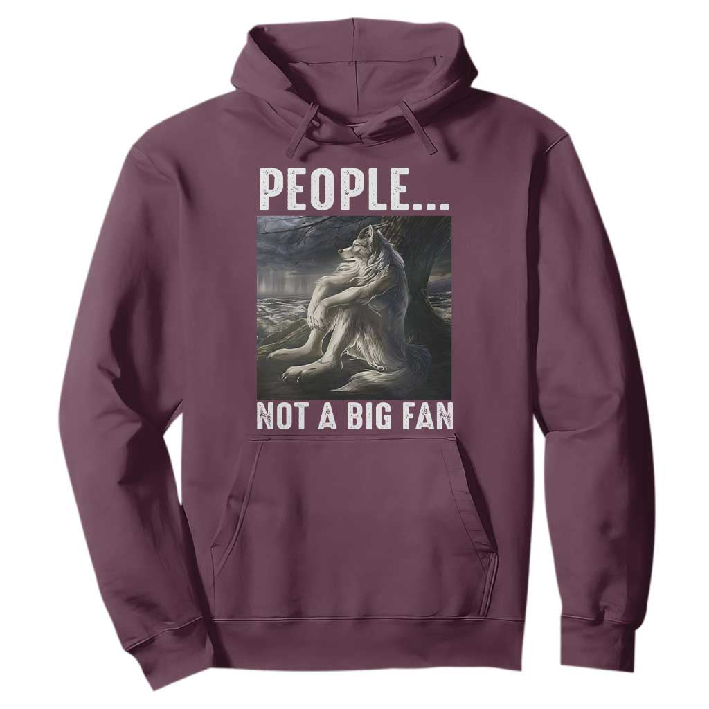 Funny Alpha Wolf Meme Hoodie Sarcastic People Not A Big Fan TS14 Maroon Print Your Wear