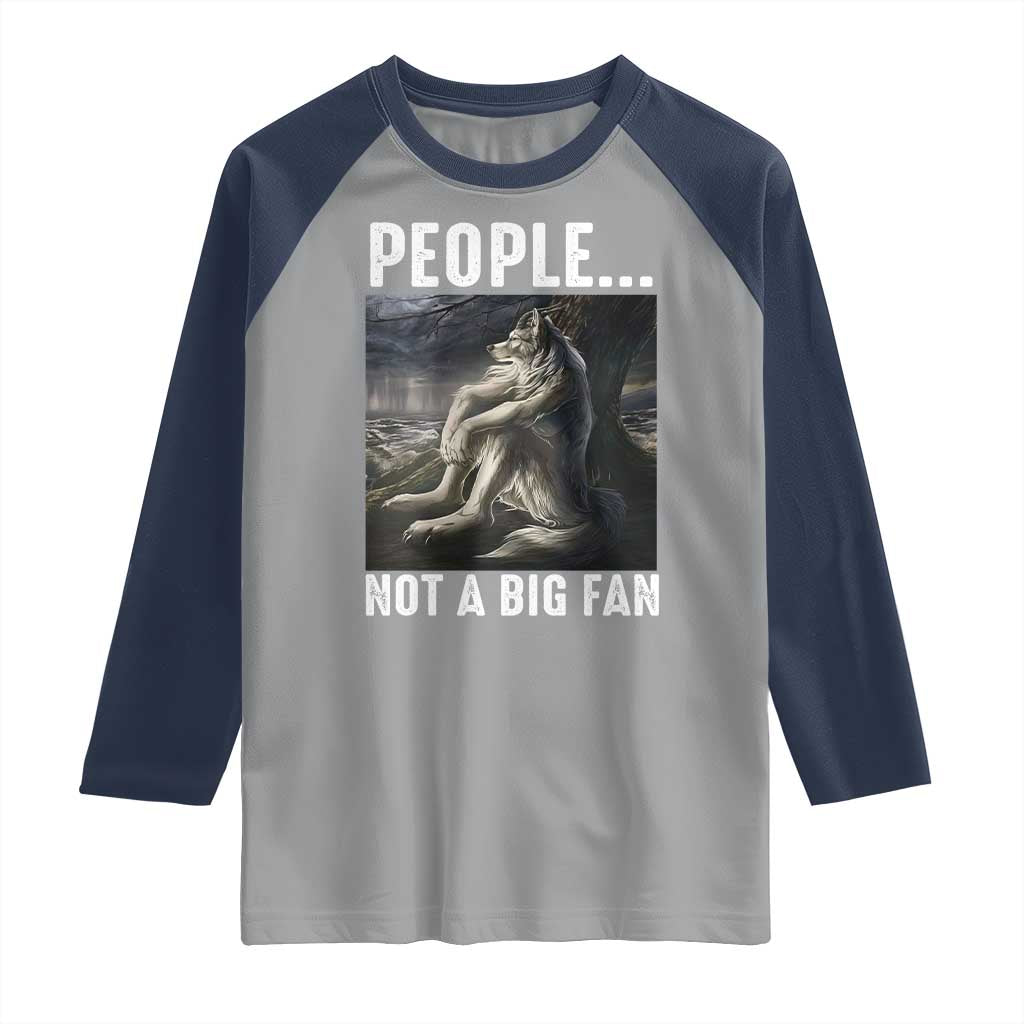 Funny Alpha Wolf Meme Raglan Shirt Sarcastic People Not A Big Fan TS14 Sport Gray Navy Print Your Wear