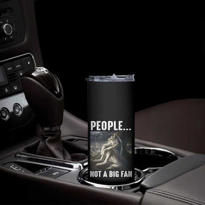 Funny Alpha Wolf Meme Skinny Tumbler Sarcastic People Not A Big Fan TS14 Print Your Wear