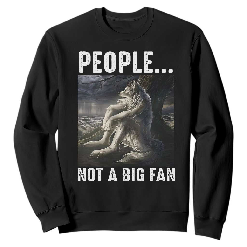 Funny Alpha Wolf Meme Sweatshirt Sarcastic People Not A Big Fan TS14 Black Print Your Wear