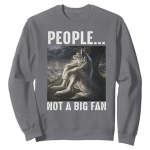 Funny Alpha Wolf Meme Sweatshirt Sarcastic People Not A Big Fan TS14 Charcoal Print Your Wear