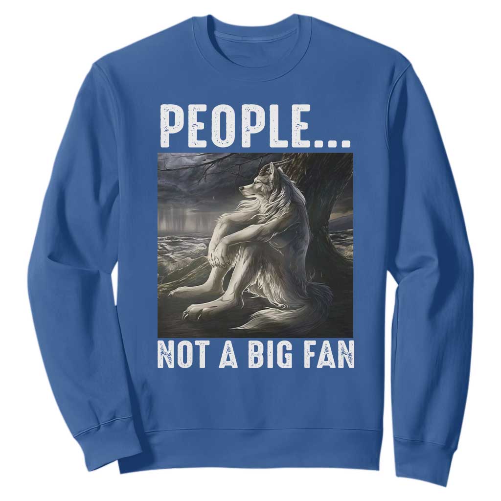Funny Alpha Wolf Meme Sweatshirt Sarcastic People Not A Big Fan TS14 Royal Blue Print Your Wear
