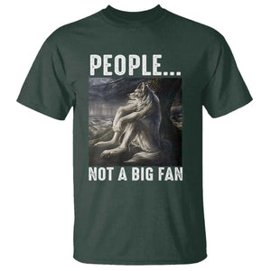 Funny Alpha Wolf Meme T Shirt Sarcastic People Not A Big Fan TS14 Dark Forest Green Print Your Wear