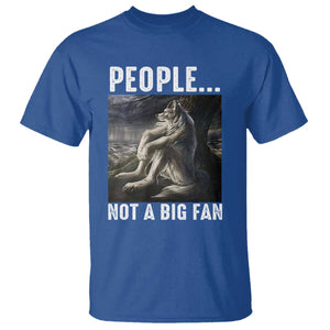 Funny Alpha Wolf Meme T Shirt Sarcastic People Not A Big Fan TS14 Royal Blue Print Your Wear