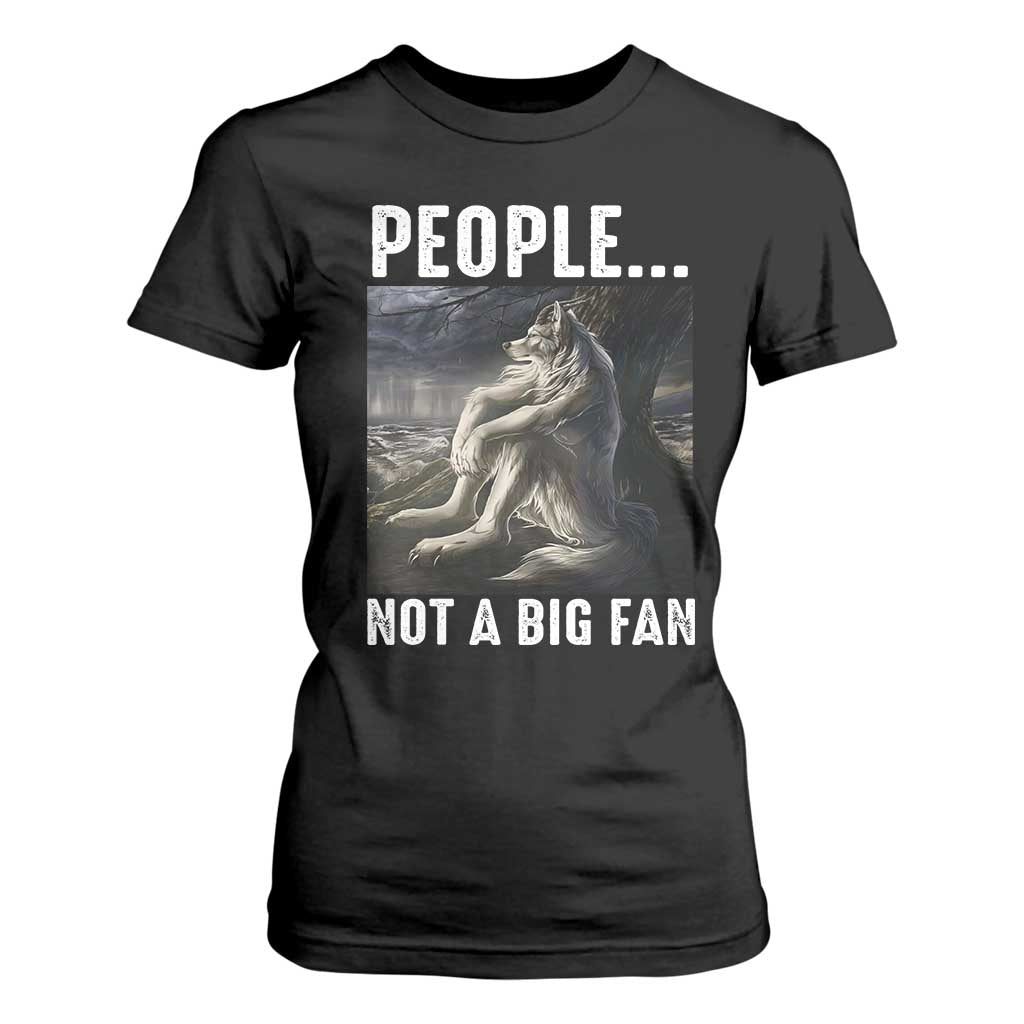 Funny Alpha Wolf Meme T Shirt For Women Sarcastic People Not A Big Fan TS14 Black Print Your Wear