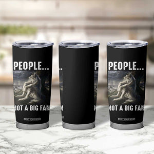 Funny Alpha Wolf Meme Tumbler Cup Sarcastic People Not A Big Fan TS14 Print Your Wear