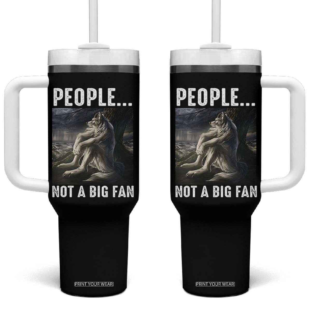 Funny Alpha Wolf Meme Tumbler With Handle Sarcastic People Not A Big Fan TS14 One Size: 40 oz Black Print Your Wear