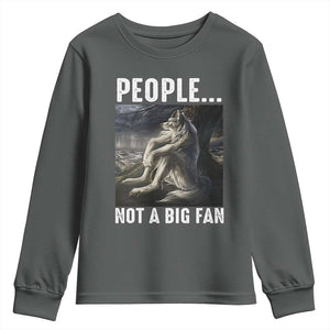 Funny Alpha Wolf Meme Youth Sweatshirt Sarcastic People Not A Big Fan TS14 Dark Heather Print Your Wear