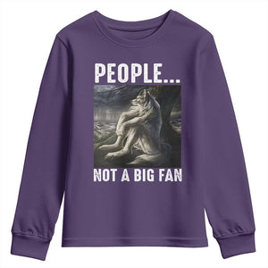 Funny Alpha Wolf Meme Youth Sweatshirt Sarcastic People Not A Big Fan TS14 Purple Print Your Wear