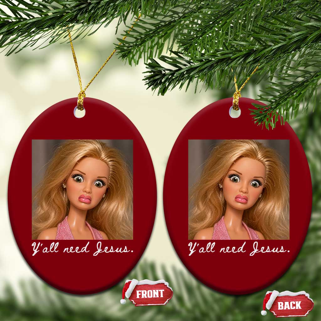 Y'all Need Jesus Ceramic Ornament Funny Girls Meme Saying Christian Humor TS14 Print Your Wear