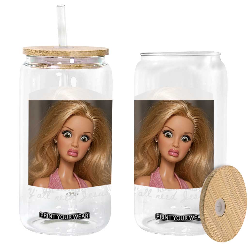 Y'all Need Jesus Glass Can Funny Girls Meme Saying Christian Humor TS14 Print Your Wear