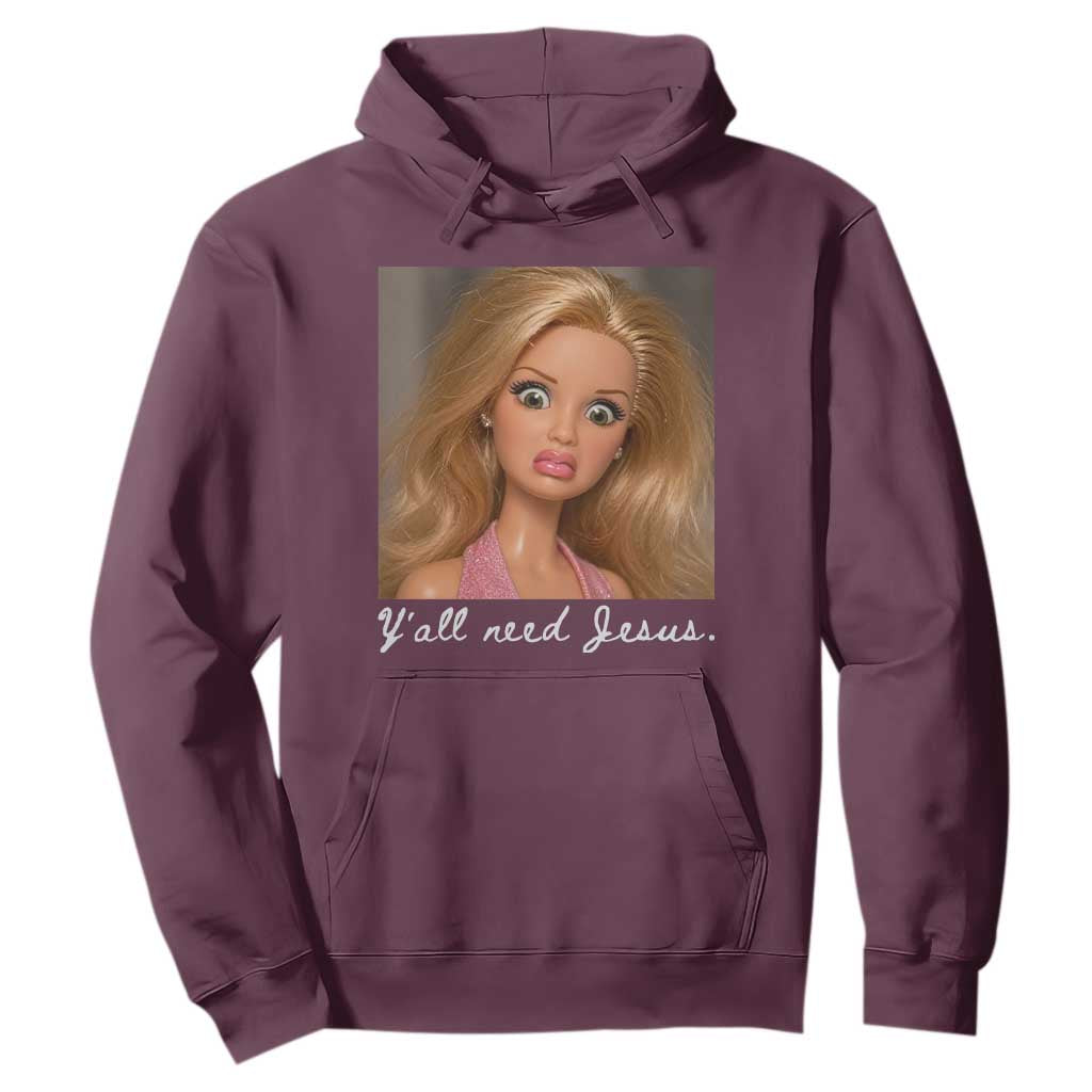 Y'all Need Jesus Hoodie Funny Girls Meme Saying Christian Humor TS14 Maroon Print Your Wear