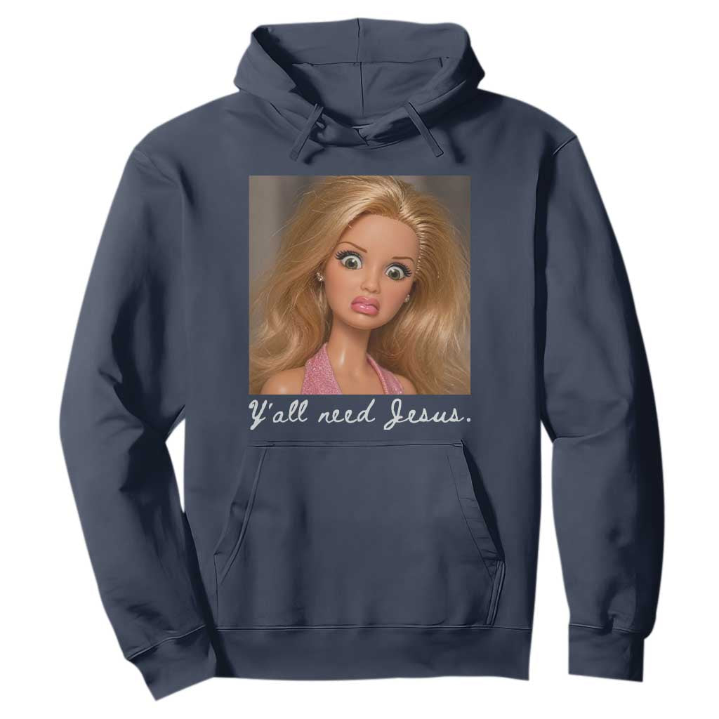 Y'all Need Jesus Hoodie Funny Girls Meme Saying Christian Humor TS14 Navy Print Your Wear