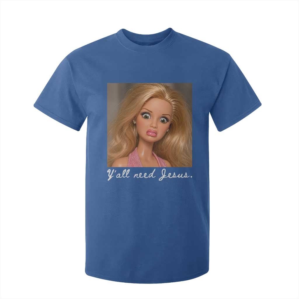 Y'all Need Jesus T Shirt For Kid Funny Girls Meme Saying Christian Humor TS14 Royal Blue Print Your Wear