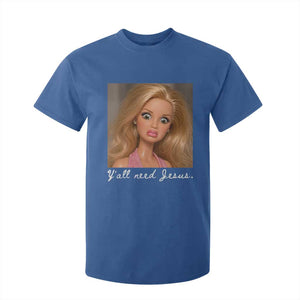 Y'all Need Jesus T Shirt For Kid Funny Girls Meme Saying Christian Humor TS14 Royal Blue Print Your Wear