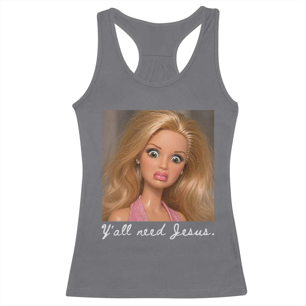 Y'all Need Jesus Racerback Tank Top Funny Girls Meme Saying Christian Humor TS14 Charcoal Print Your Wear