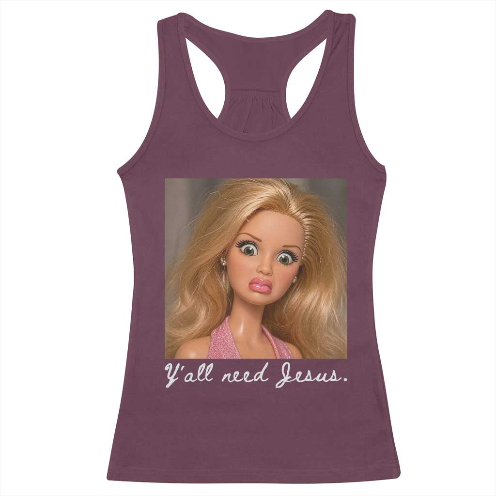 Y'all Need Jesus Racerback Tank Top Funny Girls Meme Saying Christian Humor TS14 Maroon Print Your Wear