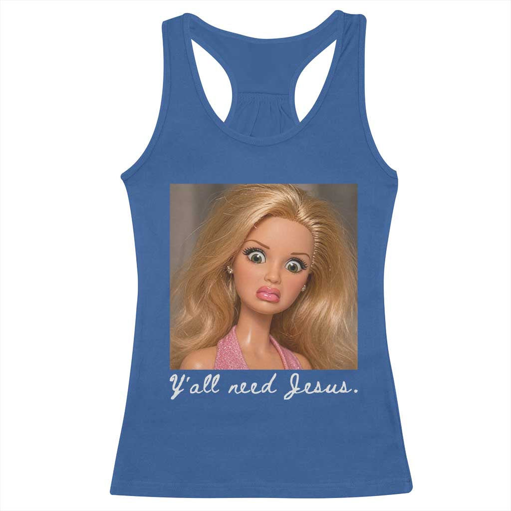 Y'all Need Jesus Racerback Tank Top Funny Girls Meme Saying Christian Humor TS14 Royal Blue Print Your Wear