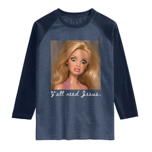Y'all Need Jesus Raglan Shirt Funny Girls Meme Saying Christian Humor TS14 Heather Denim Navy Print Your Wear