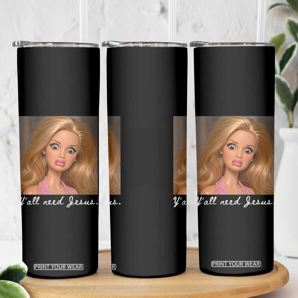 Y'all Need Jesus Skinny Tumbler Funny Girls Meme Saying Christian Humor TS14 Print Your Wear