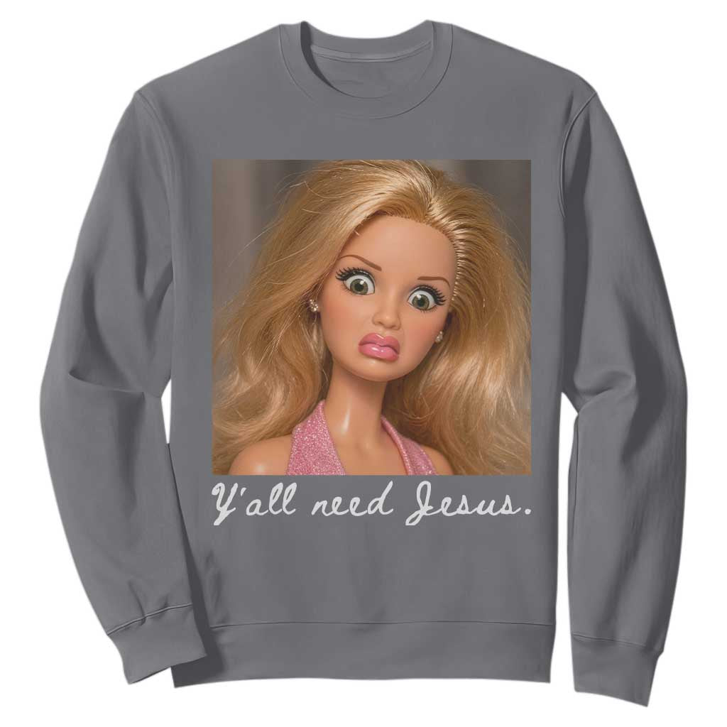 Y'all Need Jesus Sweatshirt Funny Girls Meme Saying Christian Humor TS14 Charcoal Print Your Wear