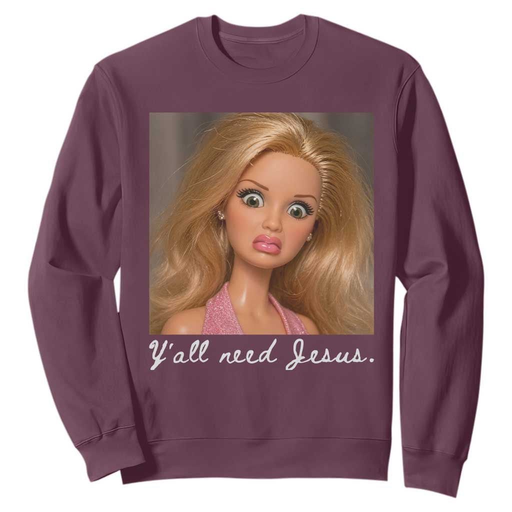 Y'all Need Jesus Sweatshirt Funny Girls Meme Saying Christian Humor TS14 Maroon Print Your Wear