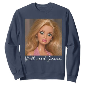 Y'all Need Jesus Sweatshirt Funny Girls Meme Saying Christian Humor TS14 Navy Print Your Wear