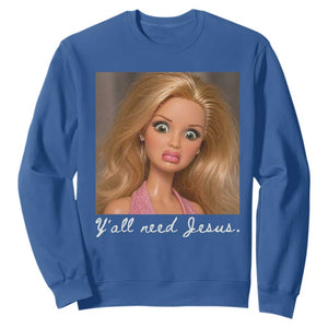 Y'all Need Jesus Sweatshirt Funny Girls Meme Saying Christian Humor TS14 Royal Blue Print Your Wear