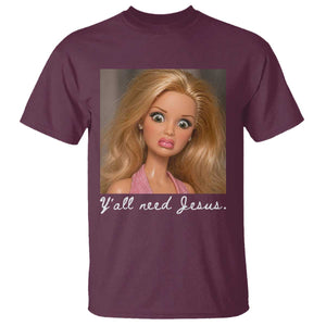 Y'all Need Jesus T Shirt Funny Girls Meme Saying Christian Humor TS14 Maroon Print Your Wear