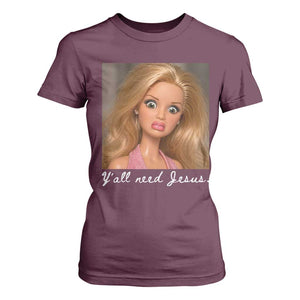 Y'all Need Jesus T Shirt For Women Funny Girls Meme Saying Christian Humor TS14 Maroon Print Your Wear