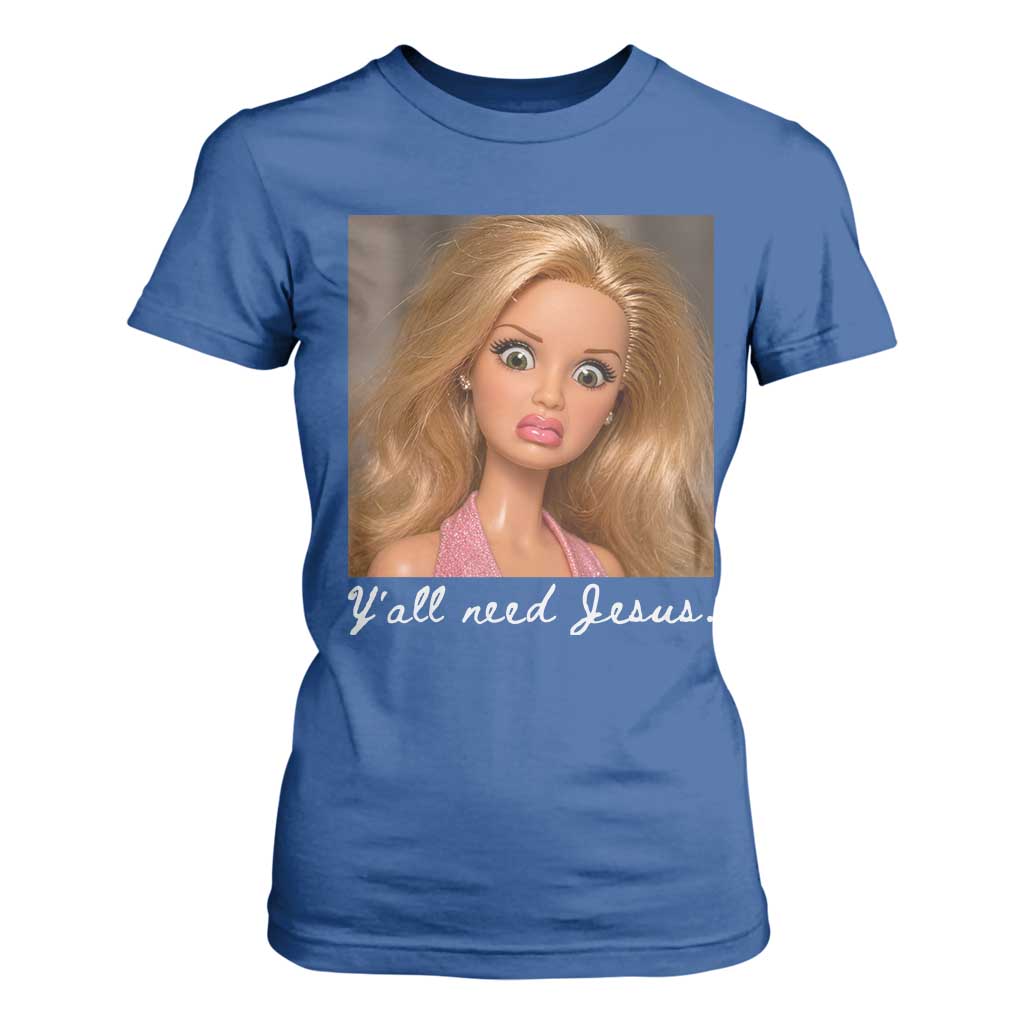 Y'all Need Jesus T Shirt For Women Funny Girls Meme Saying Christian Humor TS14 Royal Blue Print Your Wear