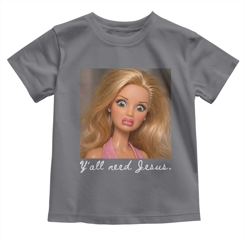 Y'all Need Jesus Toddler T Shirt Funny Girls Meme Saying Christian Humor TS14 Charcoal Print Your Wear