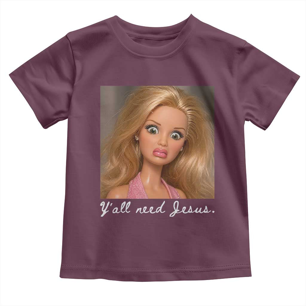 Y'all Need Jesus Toddler T Shirt Funny Girls Meme Saying Christian Humor TS14 Maroon Print Your Wear