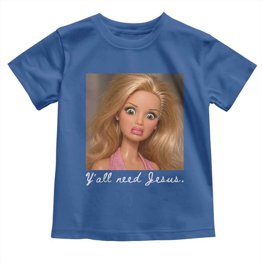 Y'all Need Jesus Toddler T Shirt Funny Girls Meme Saying Christian Humor TS14 Royal Blue Print Your Wear
