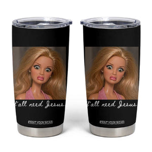 Y'all Need Jesus Tumbler Cup Funny Girls Meme Saying Christian Humor TS14 Black Print Your Wear