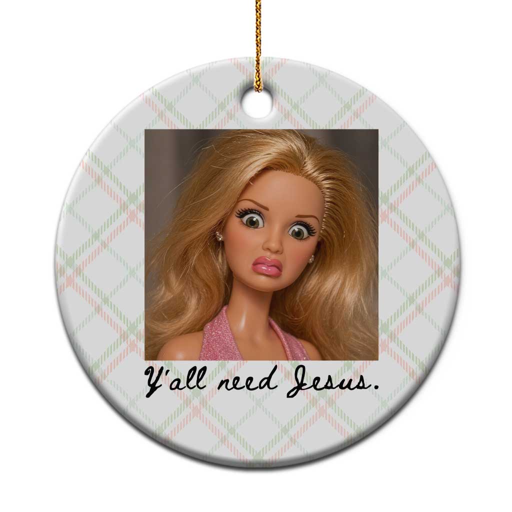 Ya'll Need Jesus Disgusted Face Christian Funny Ceramic Ornament TS14 1pc Christmas Plaid Print Your Wear