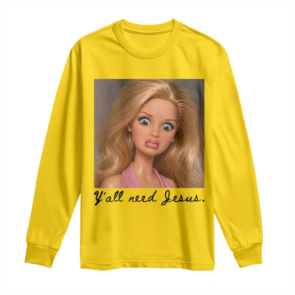 Ya'll Need Jesus Disgusted Face Christian Funny Long Sleeve Shirt TS14 Daisy Print Your Wear