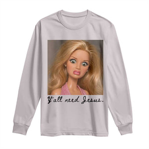 Ya'll Need Jesus Disgusted Face Christian Funny Long Sleeve Shirt TS14 S Ice Gray Print Your Wear