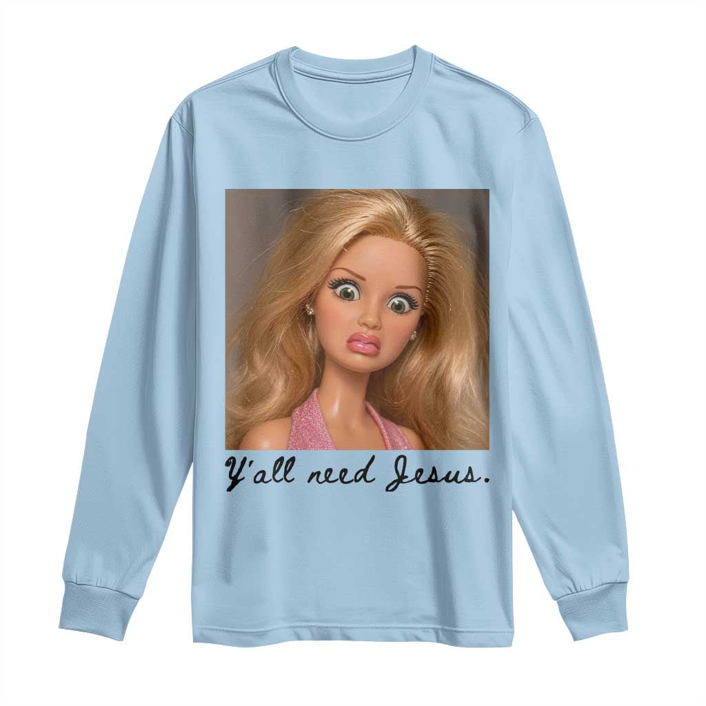 Ya'll Need Jesus Disgusted Face Christian Funny Long Sleeve Shirt TS14 Light Blue Print Your Wear