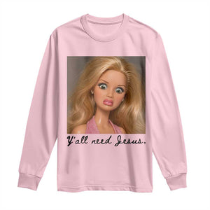 Ya'll Need Jesus Disgusted Face Christian Funny Long Sleeve Shirt TS14 Light Pink Print Your Wear