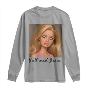 Ya'll Need Jesus Disgusted Face Christian Funny Long Sleeve Shirt TS14 Sport Gray Print Your Wear