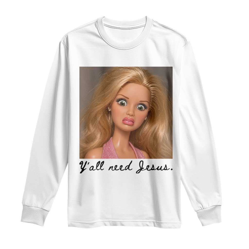 Ya'll Need Jesus Disgusted Face Christian Funny Long Sleeve Shirt TS14 White Print Your Wear