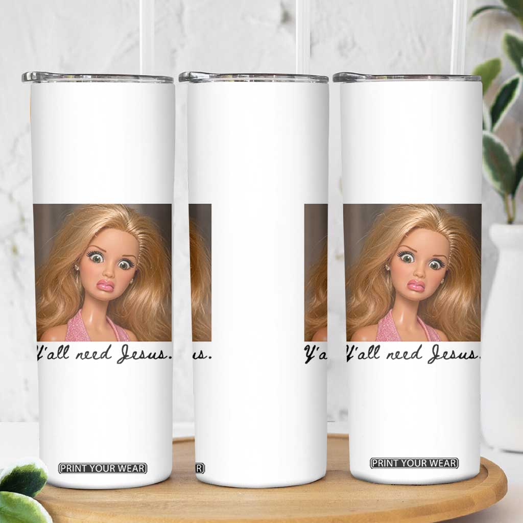 Ya'll Need Jesus Disgusted Face Christian Funny Skinny Tumbler TS14 Print Your Wear